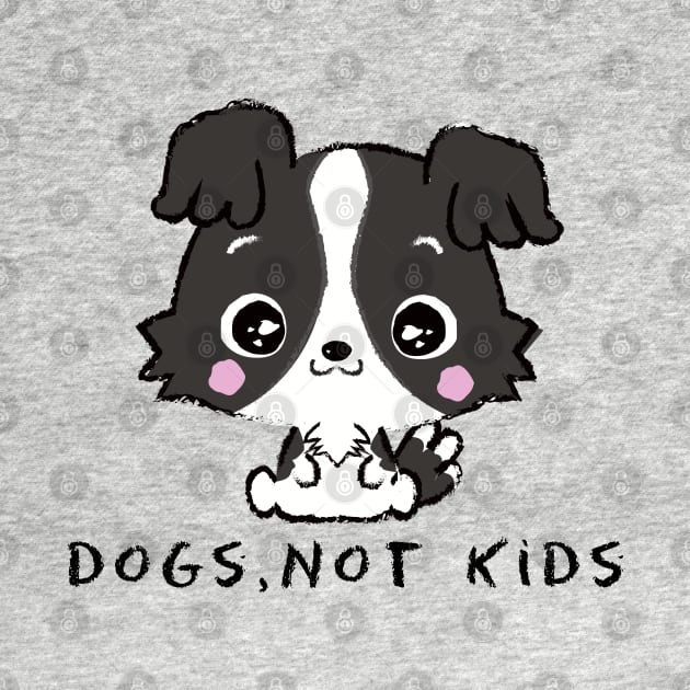 DOGS,NOT KIDS (CHILDFREE) by remerasnerds